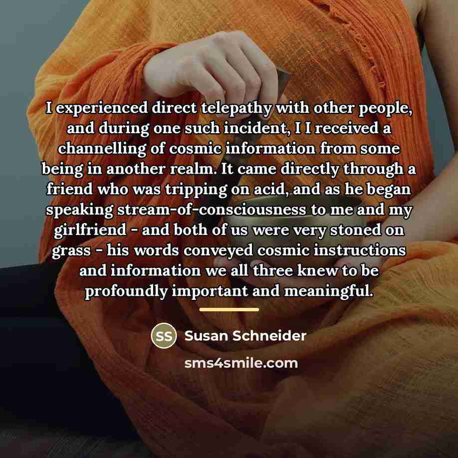 “I experienced direct telepathy with other people, and during one…” quote by Susan Schneider