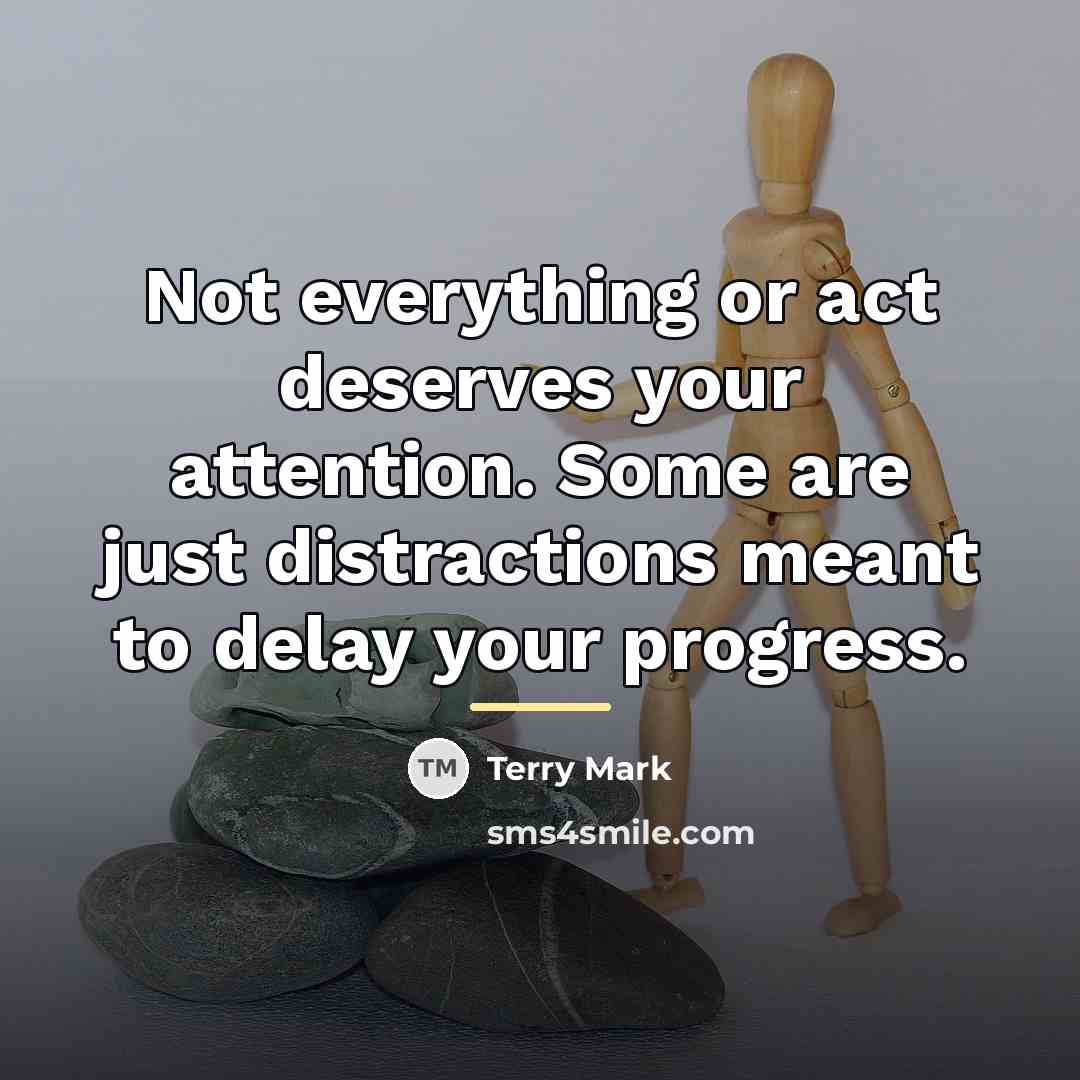 “Not everything or act deserves your attention. Some are just…” quote by Terry Mark