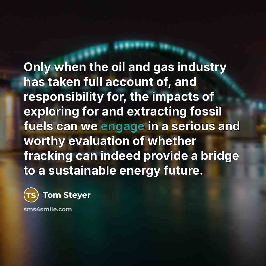 “Only when the oil and gas industry has taken full…” quote by Tom Steyer