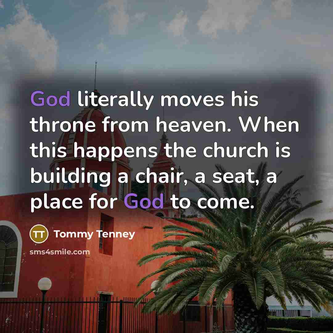 “God literally moves his throne from heaven. When this happens…” quote by Tommy Tenney
