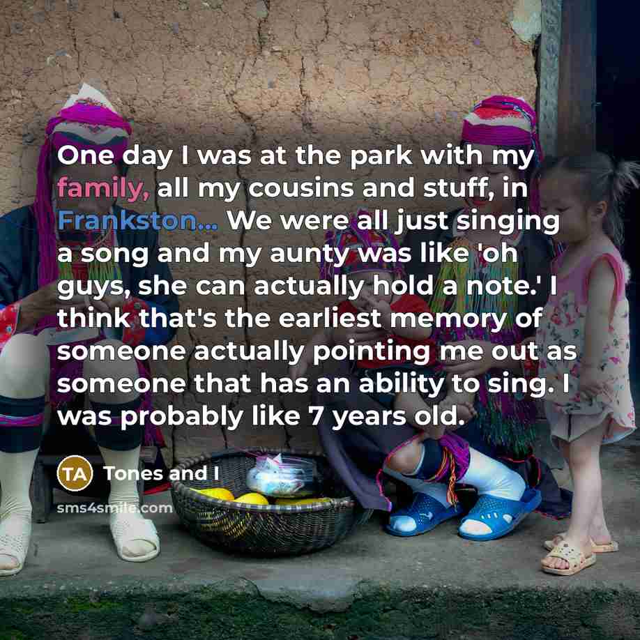 “One day I was at the park with my family,…” quote by Tones and I
