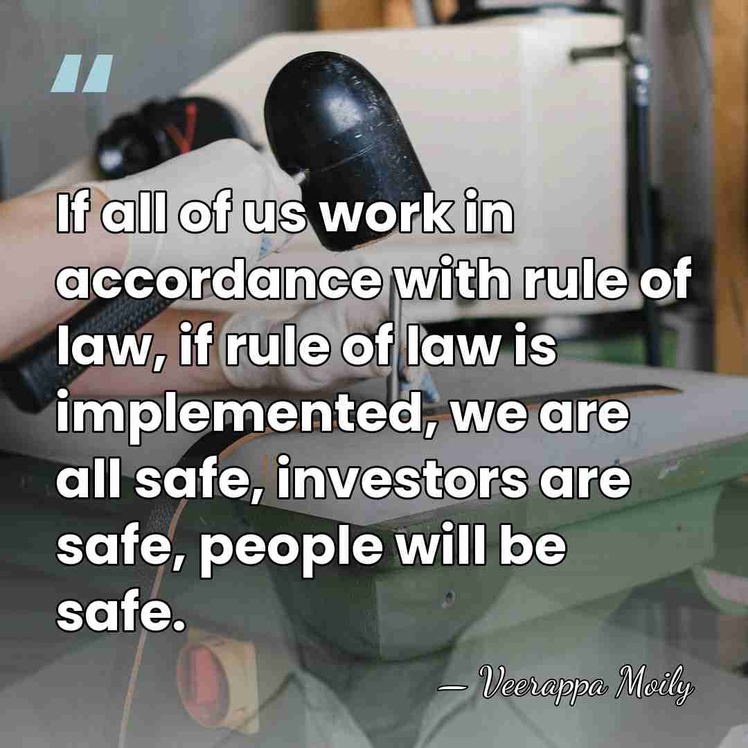 If all of us work in accordance with rule of law, if&hellip; - Veerappa Moily
