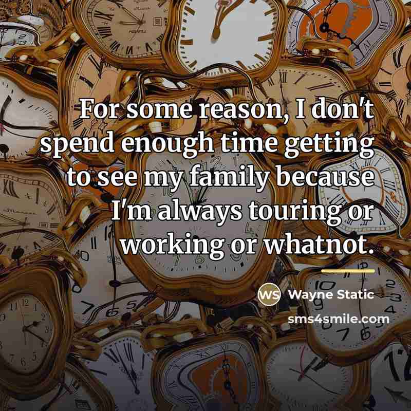 “For some reason, I don't spend enough time getting to…” quote by Wayne Static