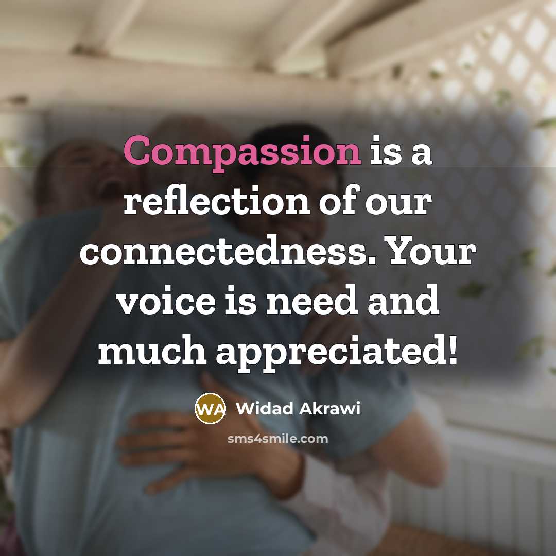 “Compassion is a reflection of our connectedness. Your voice is…” quote by Widad Akrawi