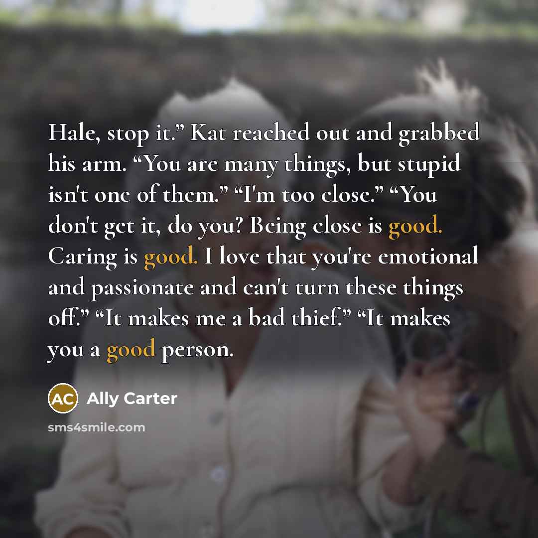 “Hale, stop it.” Kat reached out and grabbed his arm.…” quote by Ally Carter