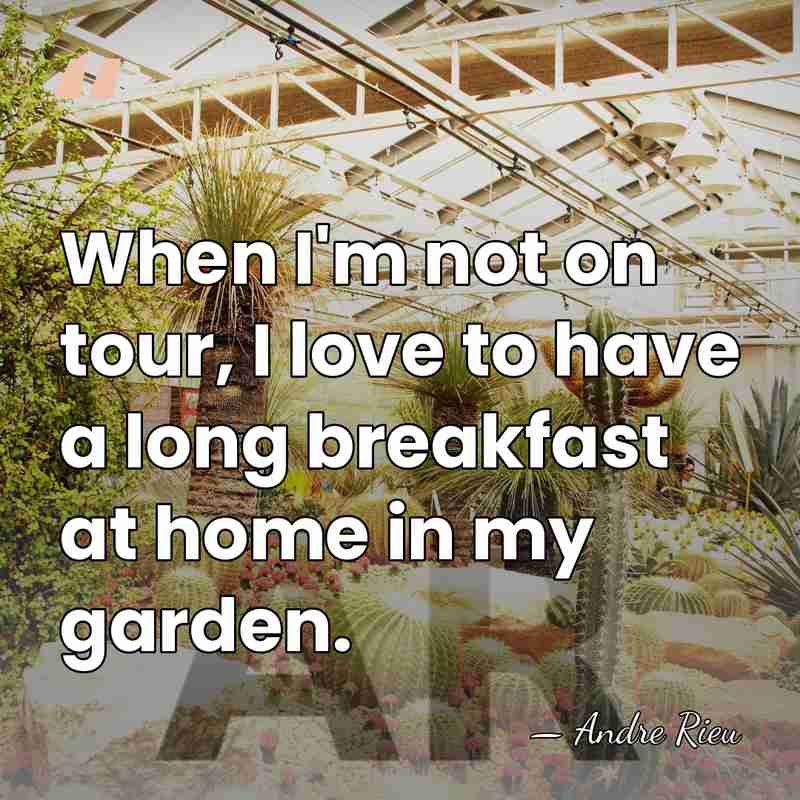 When I'm not on tour, I love to have a long breakfast&hellip; - Andre Rieu
