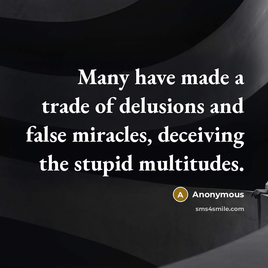 “Many have made a trade of delusions and false miracles,…” quote by Anonymous