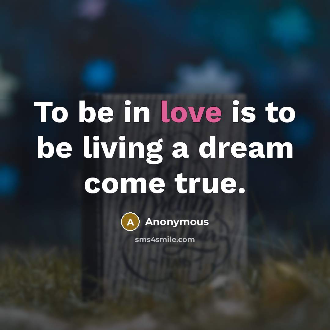 “To be in love is to be living a dream…” quote by Anonymous