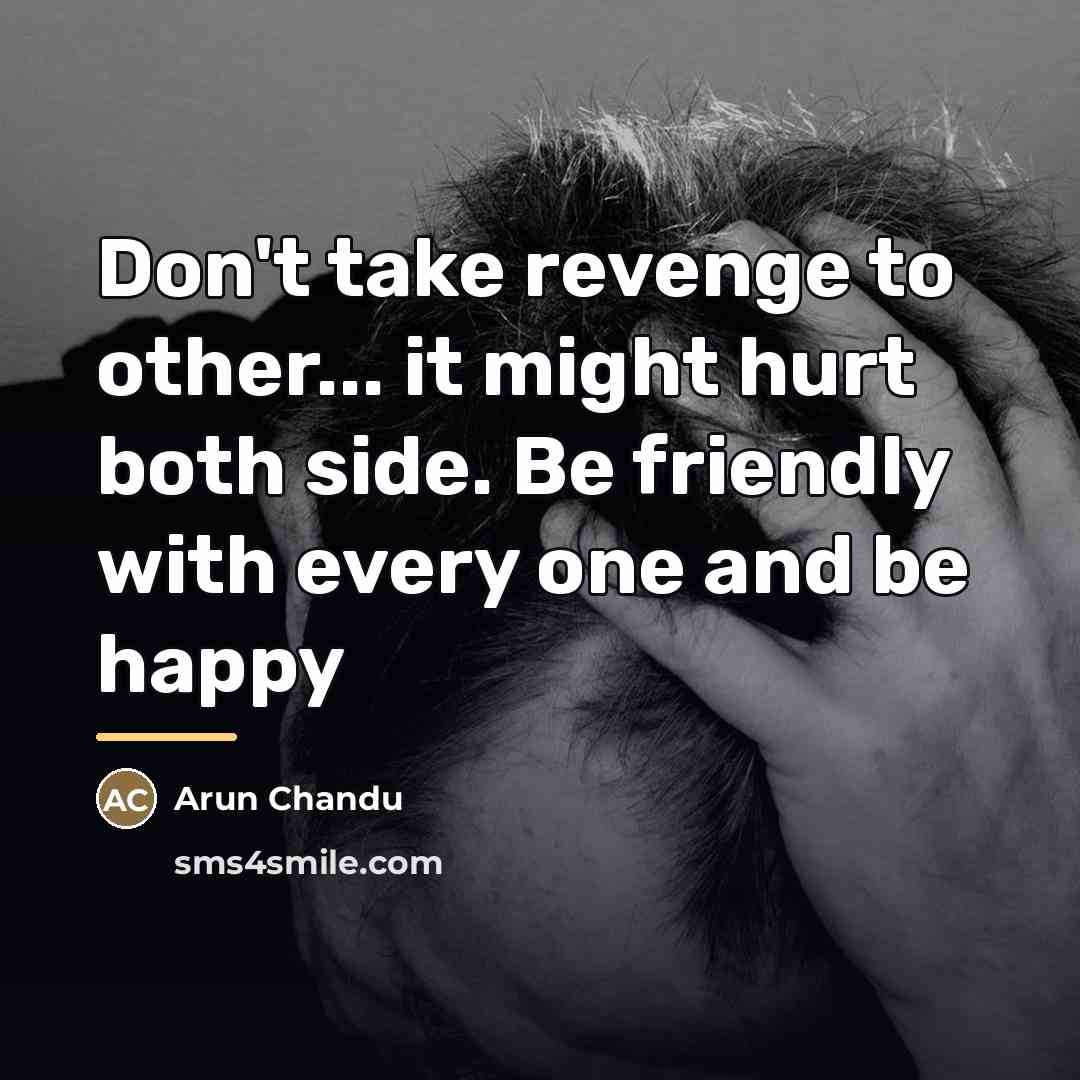 “Don't take revenge to other... it might hurt both side.…” quote by Arun Chandu