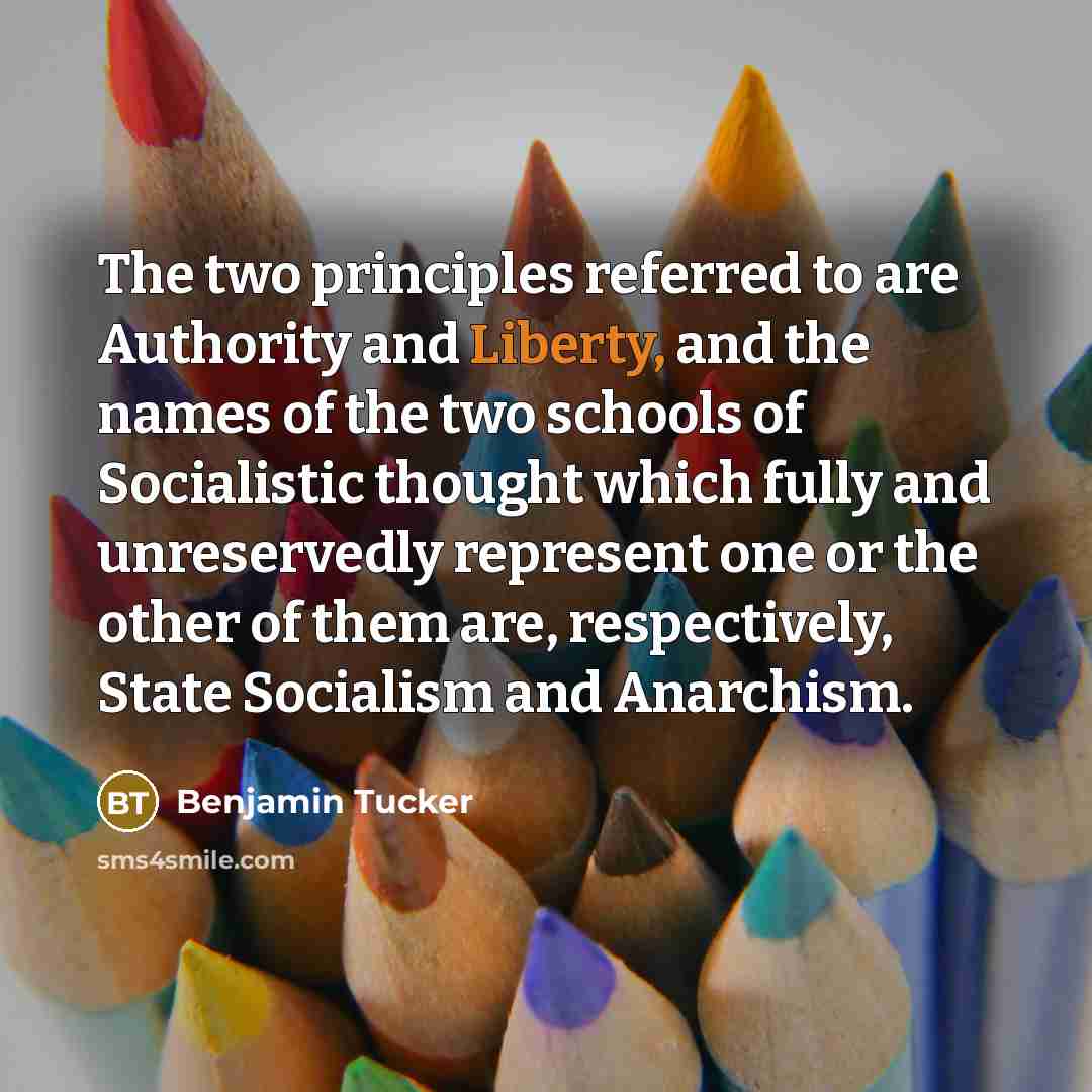 “The two principles referred to are Authority and Liberty, and…” quote by Benjamin Tucker