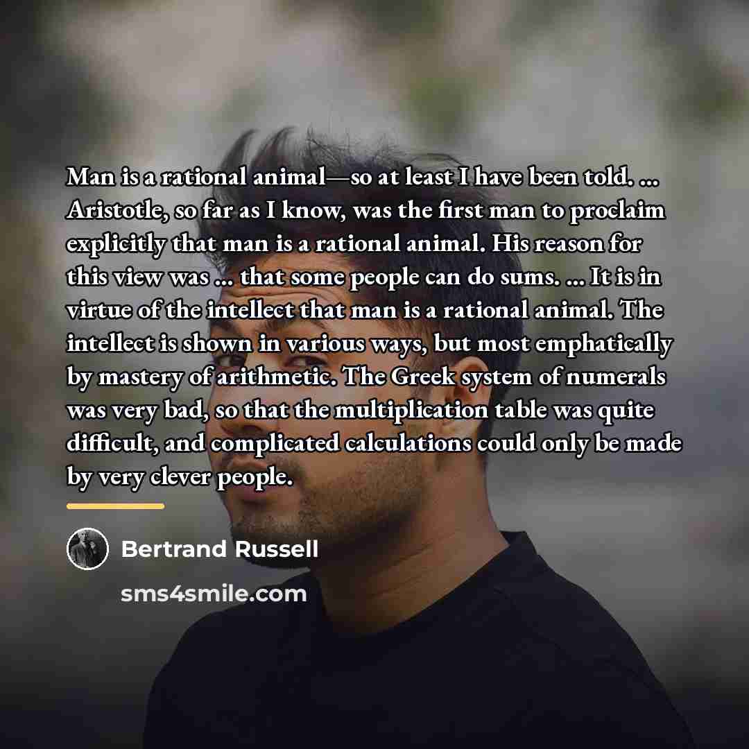 “Man is a rational animal—so at least I have been…” quote by Bertrand Russell
