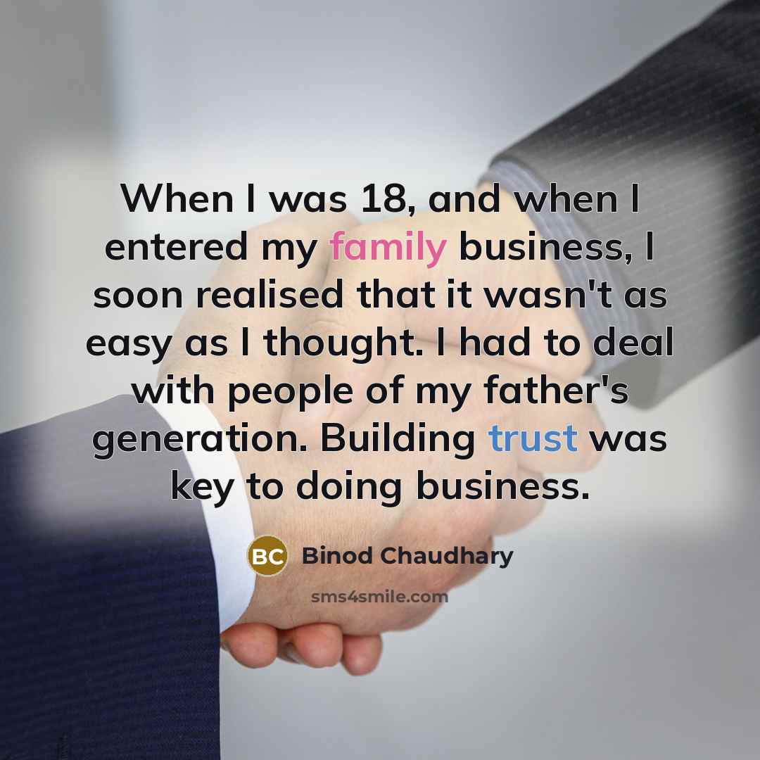 “When I was 18, and when I entered my family…” quote by Binod Chaudhary