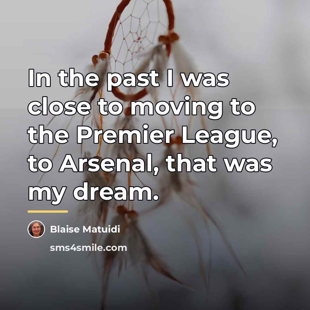 “In the past I was close to moving to the…” quote by Blaise Matuidi