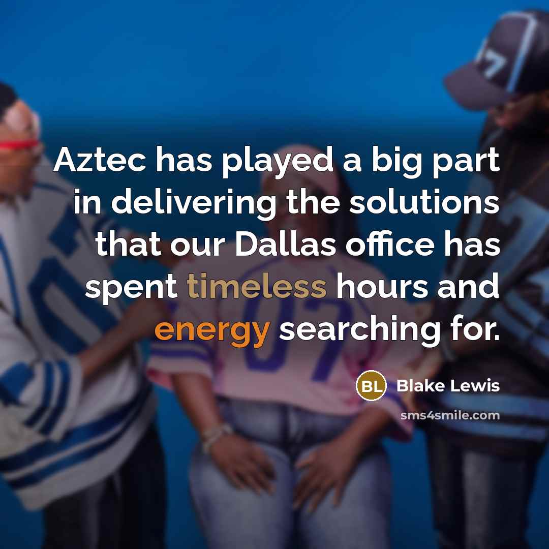 “Aztec has played a big part in delivering the solutions…” quote by Blake Lewis
