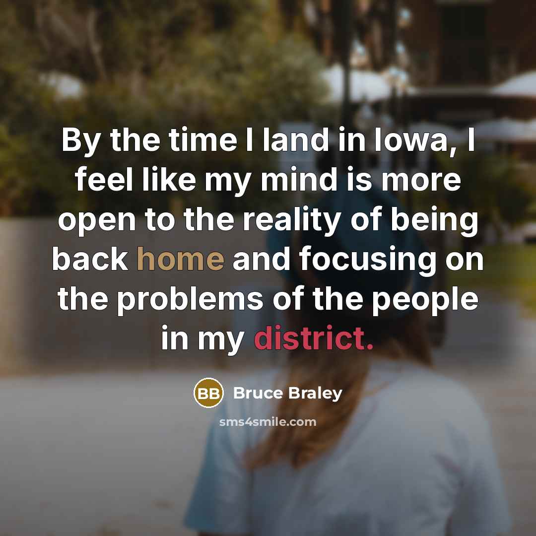 “By the time I land in Iowa, I feel like…” quote by Bruce Braley