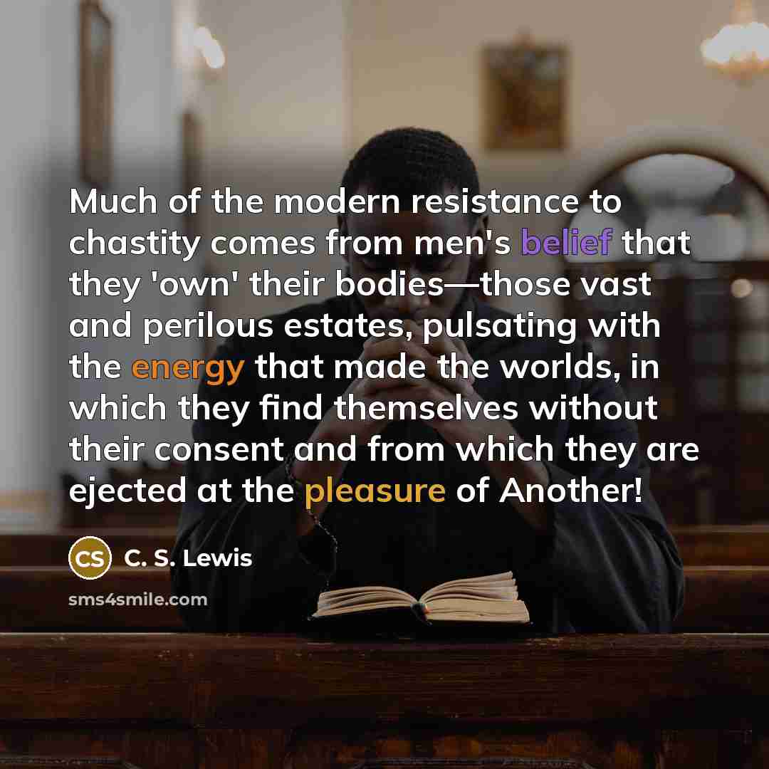 “Much of the modern resistance to chastity comes from men's…” quote by C. S. Lewis