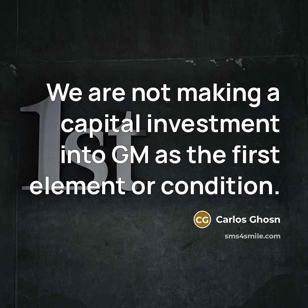“We are not making a capital investment into GM as…” quote by Carlos Ghosn