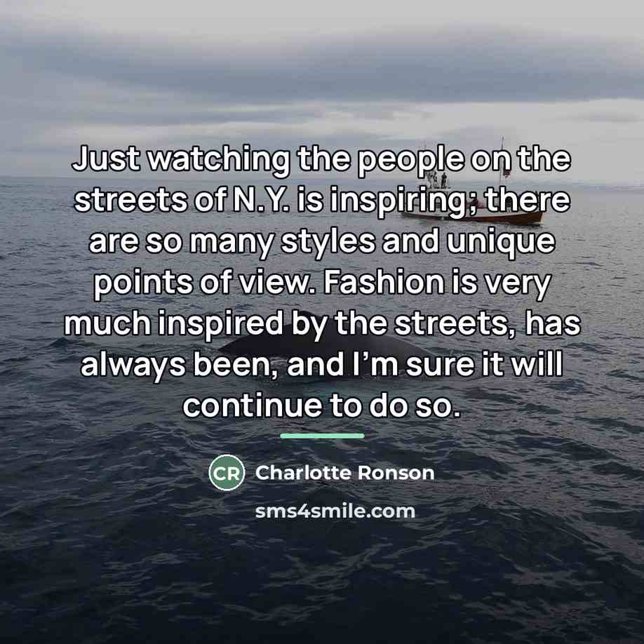“Just watching the people on the streets of N.Y. is…” quote by Charlotte Ronson