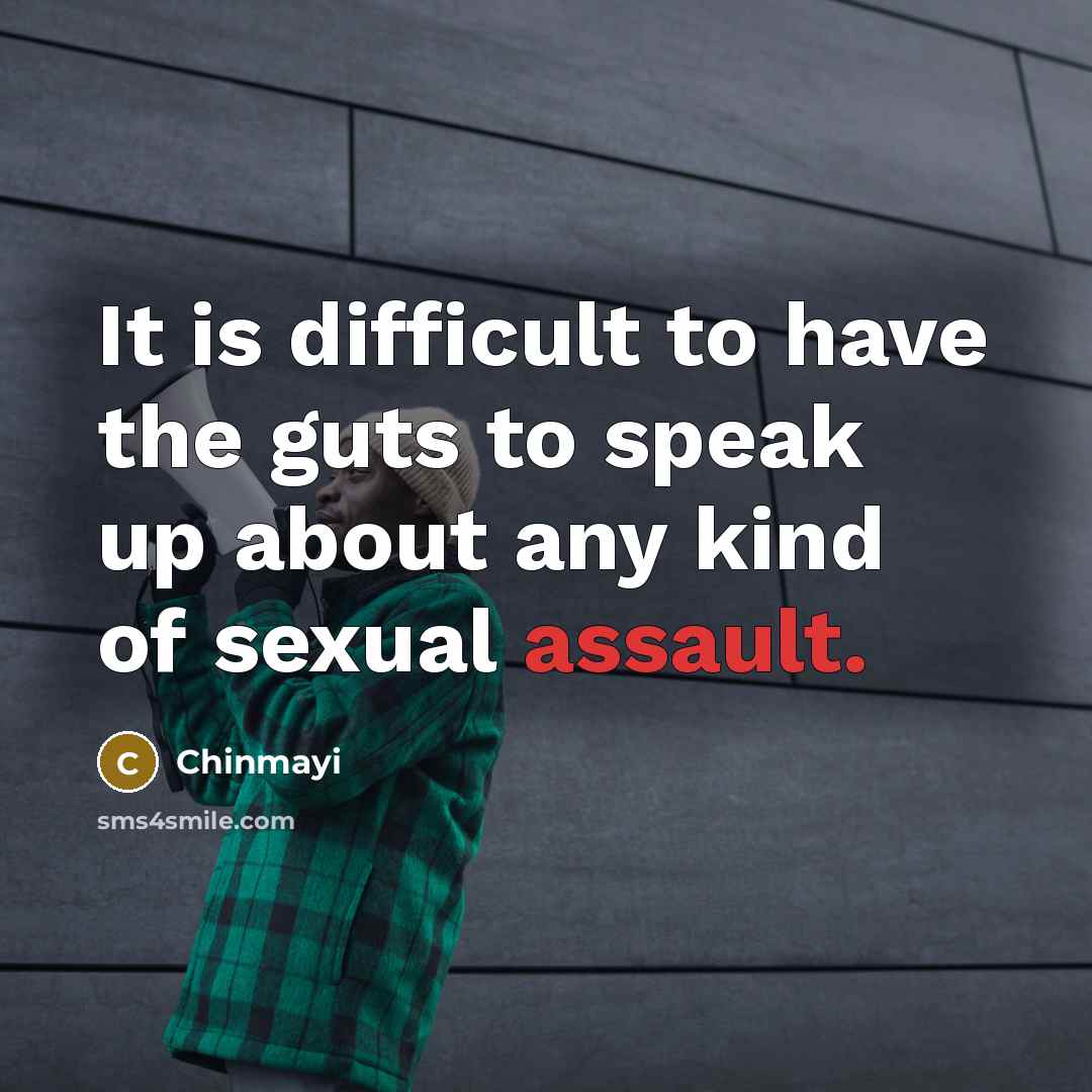 “It is difficult to have the guts to speak up about any kind of sexual assault.” quote by Chinmayi