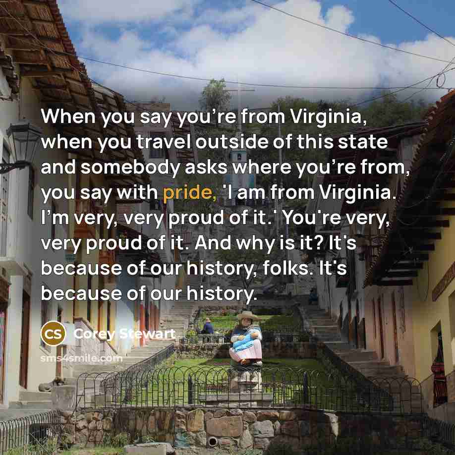 “When you say you're from Virginia, when you travel outside…” quote by Corey Stewart