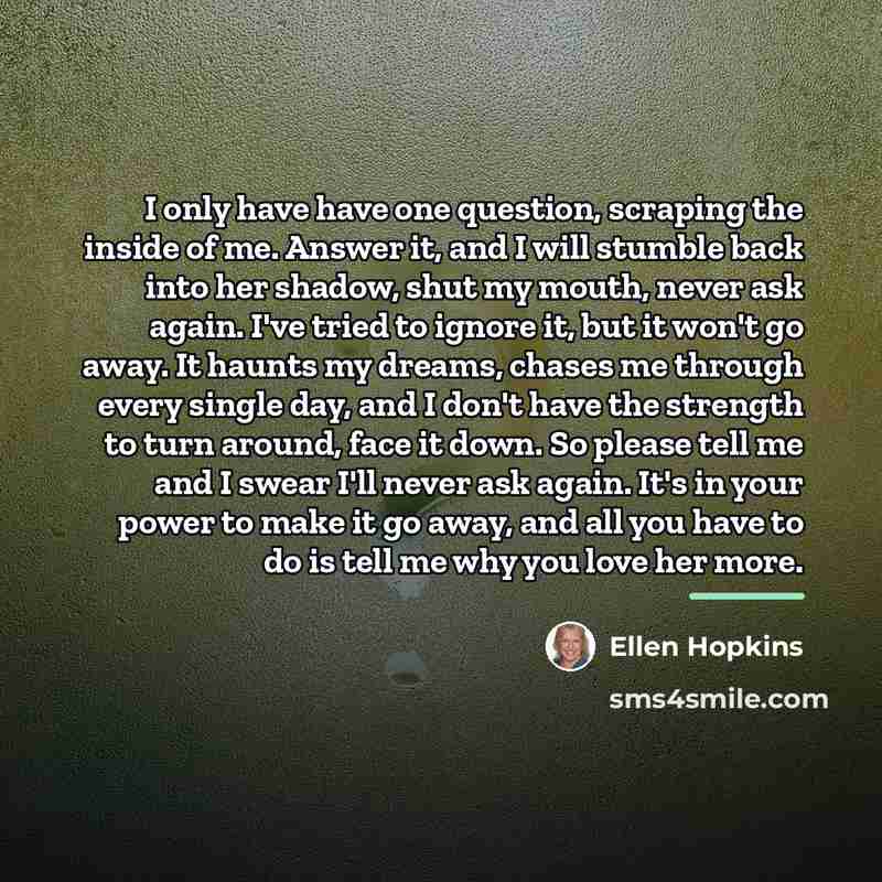“I only have have one question, scraping the inside of…” quote by Ellen Hopkins