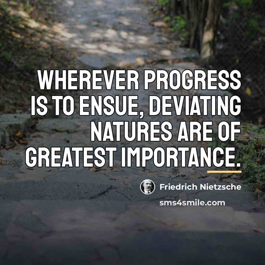 “Wherever progress is to ensue, deviating natures are of greatest…” quote by Friedrich Nietzsche