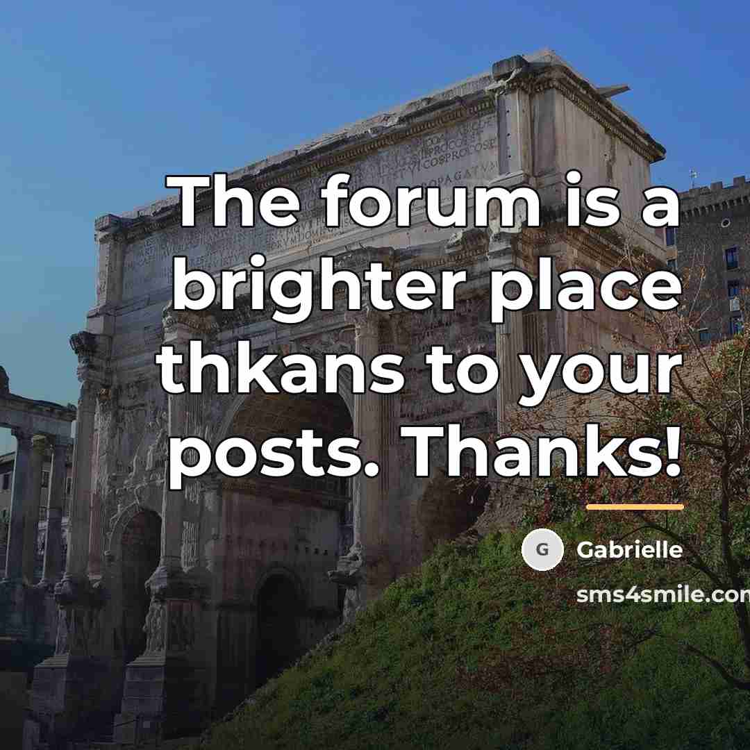 “The forum is a brighter place thkans to your posts.…” quote by Gabrielle