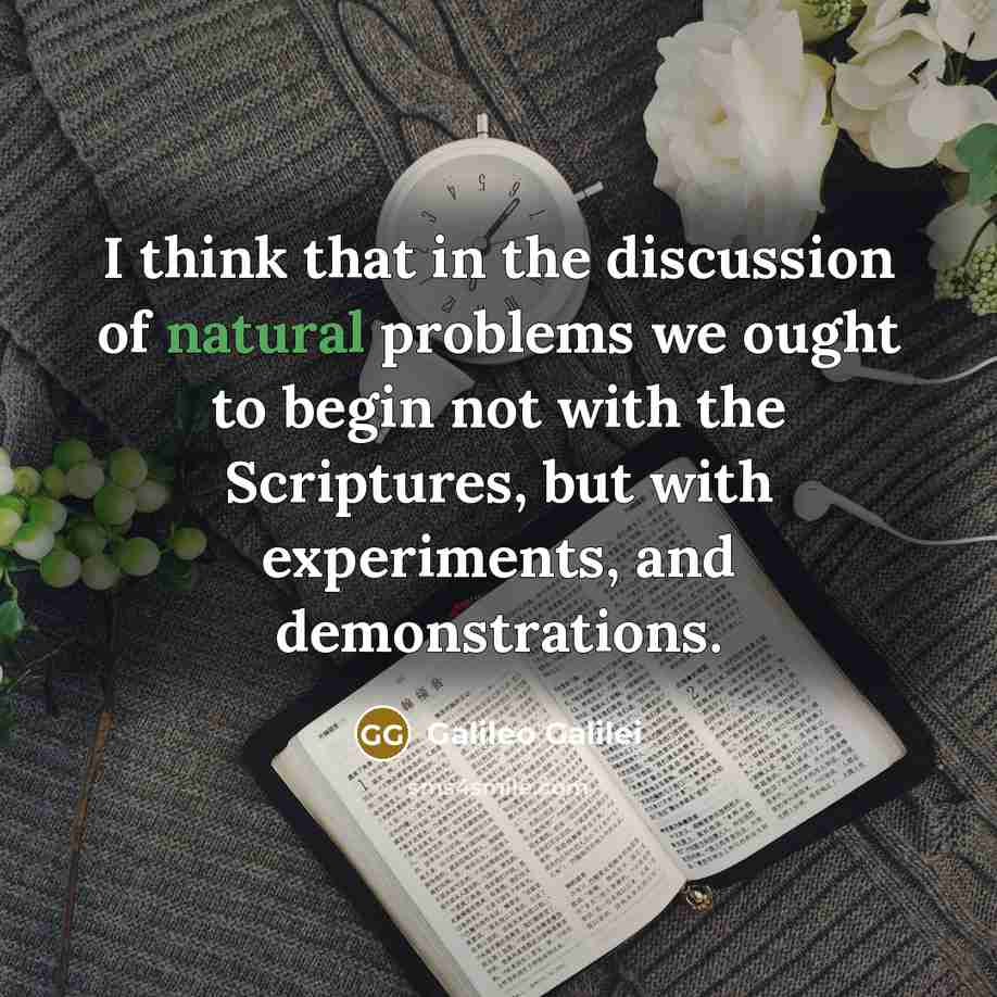“I think that in the discussion of natural problems we…” quote by Galileo Galilei