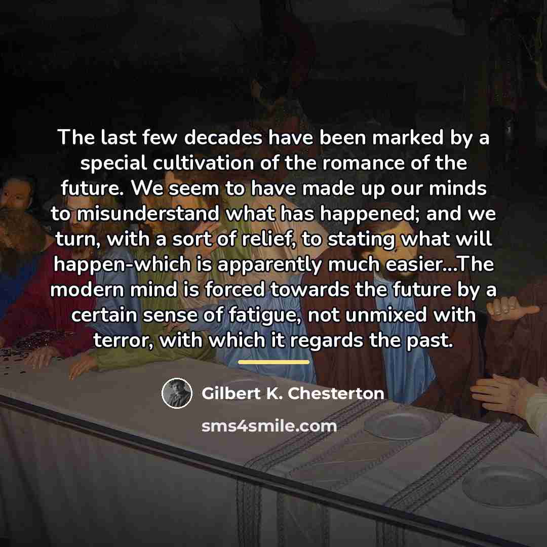 “The last few decades have been marked by a special…” quote by Gilbert K. Chesterton