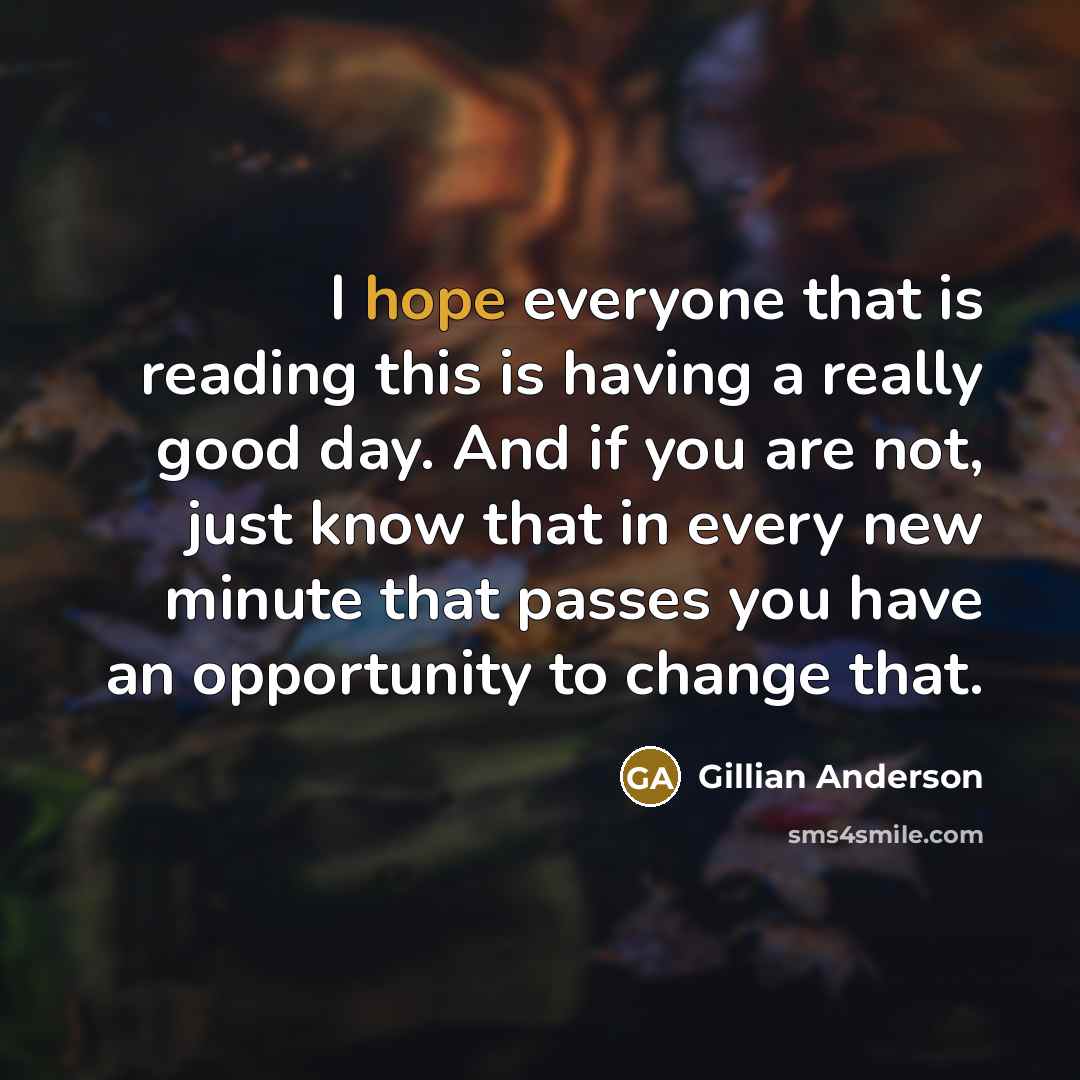 “I hope everyone that is reading this is having a…” quote by Gillian Anderson