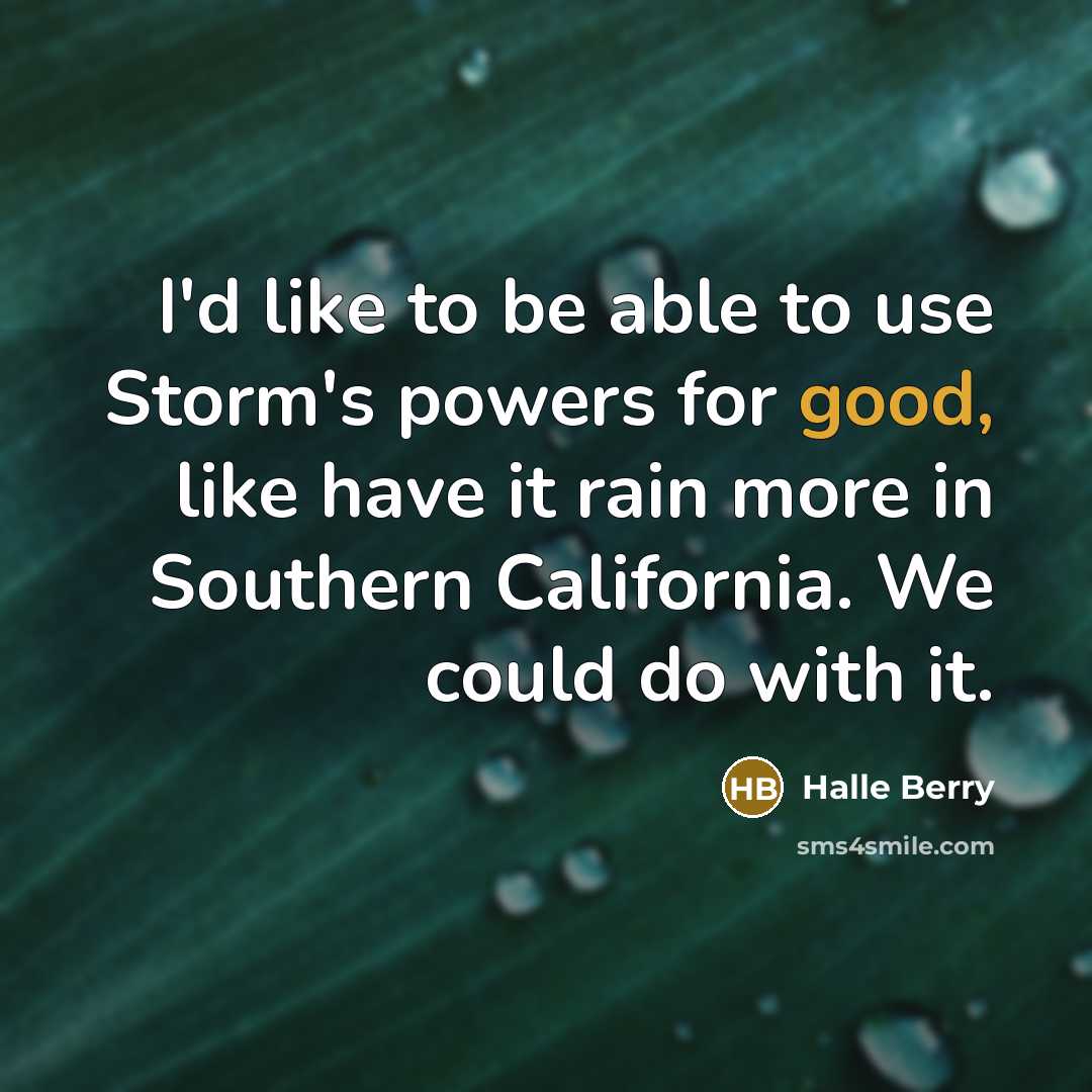 “I'd like to be able to use Storm's powers for…” quote by Halle Berry