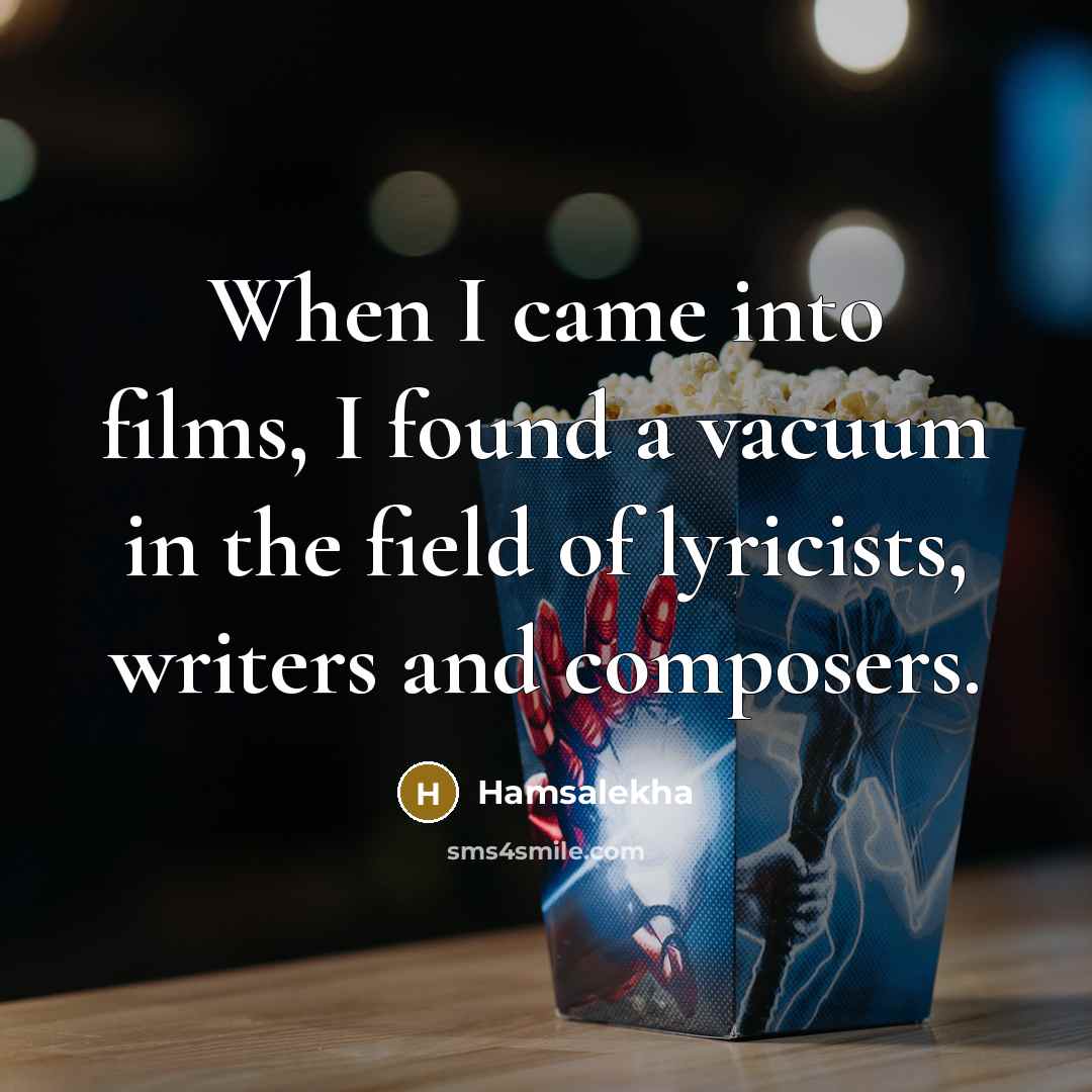 “When I came into films, I found a vacuum in…” quote by Hamsalekha