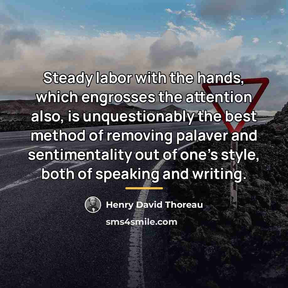 “Steady labor with the hands, which engrosses the attention also,…” quote by Henry David Thoreau