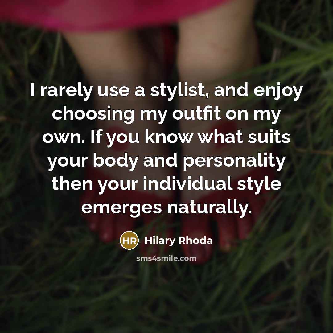 “I rarely use a stylist, and enjoy choosing my outfit…” quote by Hilary Rhoda
