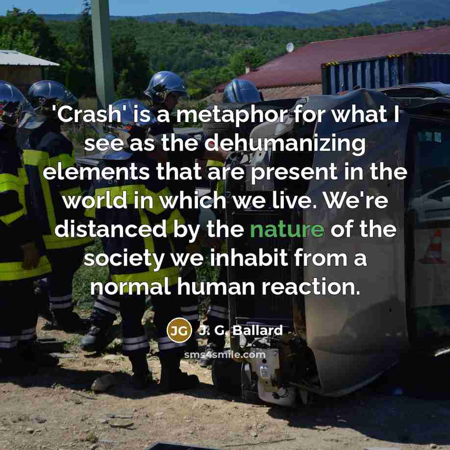 “'Crash' is a metaphor for what I see as the…” quote by J. G. Ballard