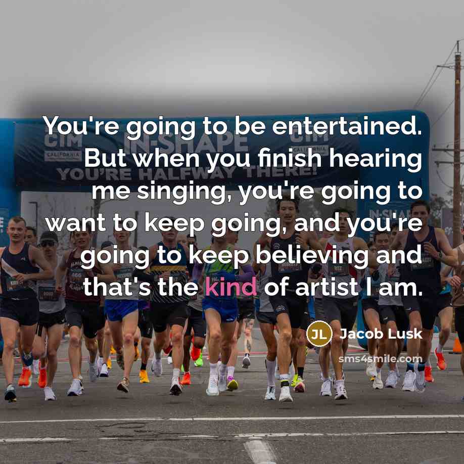 “You're going to be entertained. But when you finish hearing…” quote by Jacob Lusk