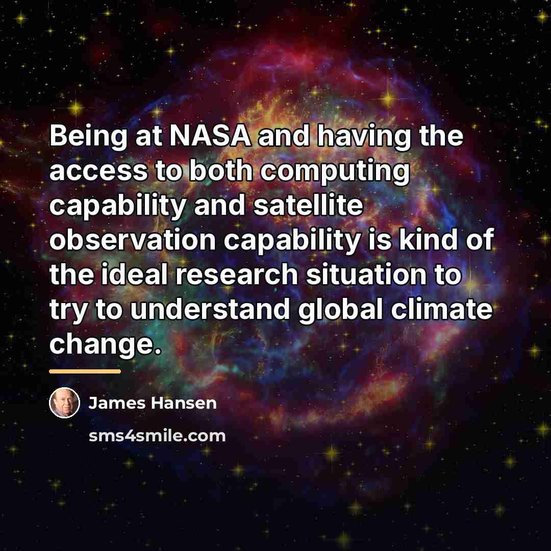 “Being at NASA and having the access to both computing…” quote by James Hansen