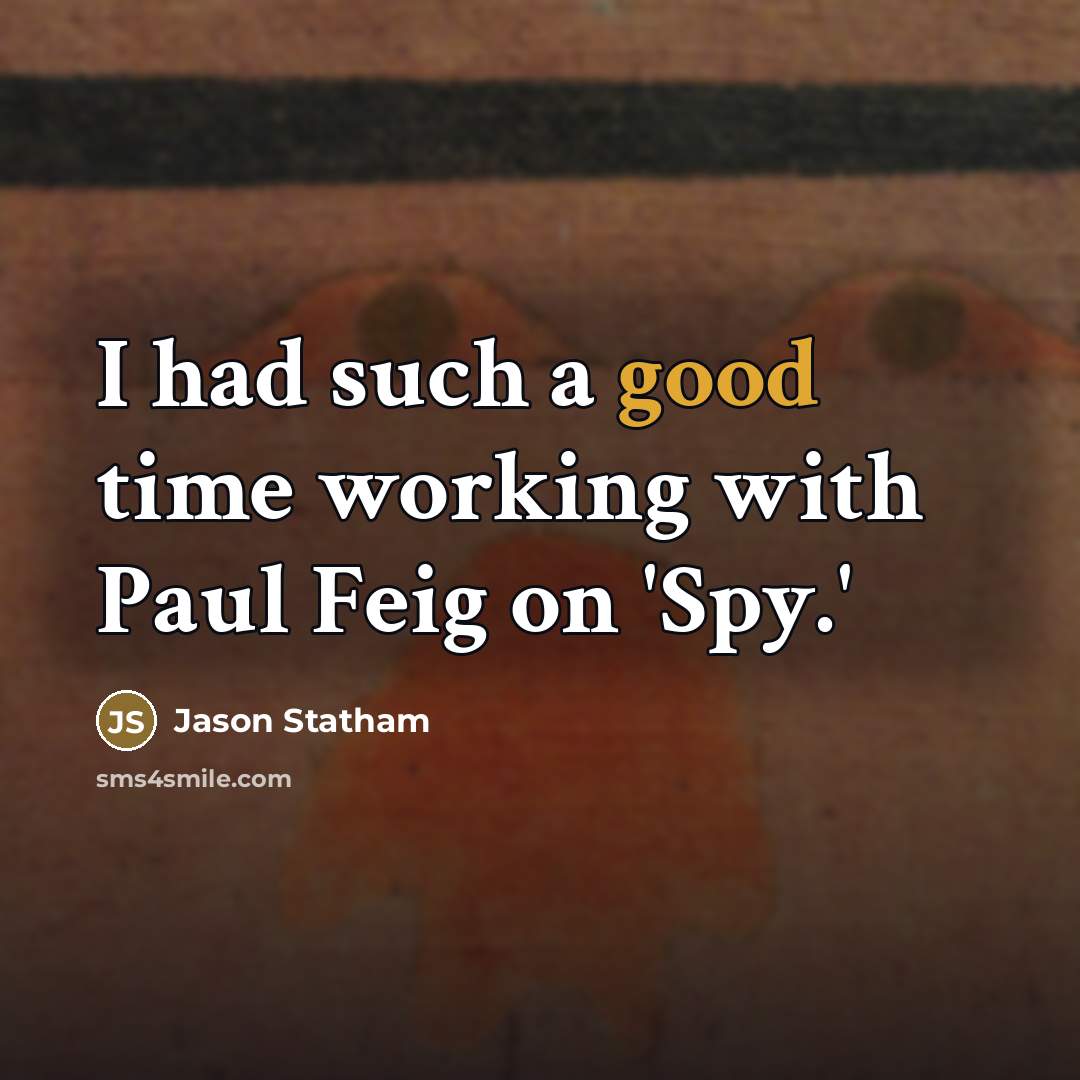 “I had such a good time working with Paul Feig…” quote by Jason Statham