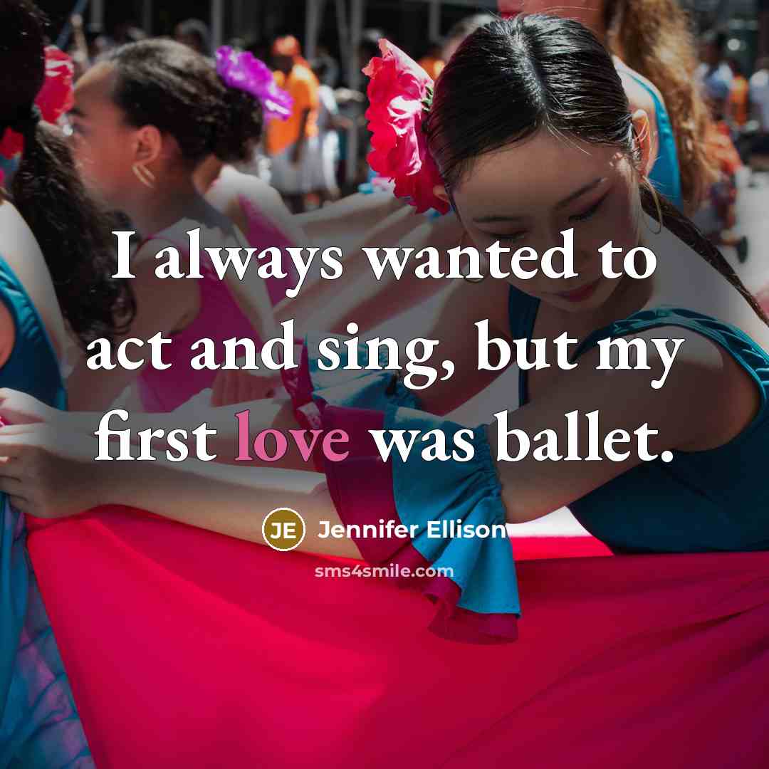 “I always wanted to act and sing, but my first…” quote by Jennifer Ellison