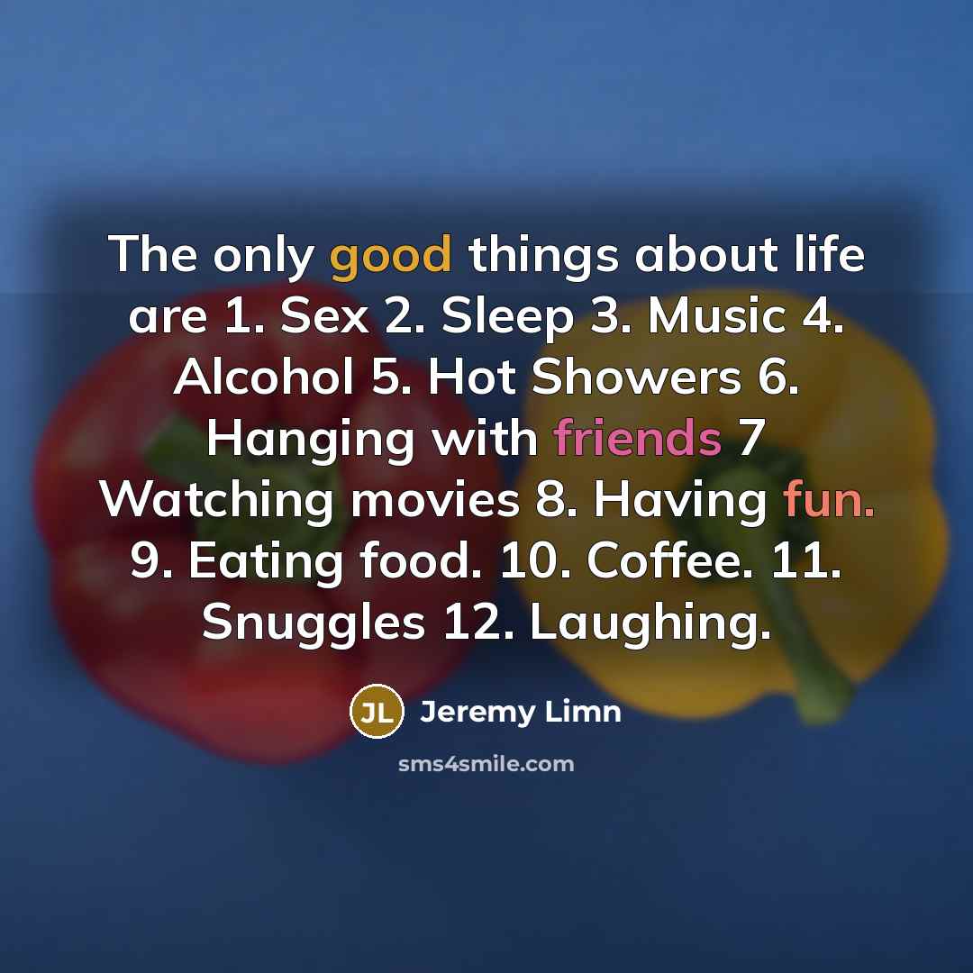 “The only good things about life are 1. Sex 2.…” quote by Jeremy Limn