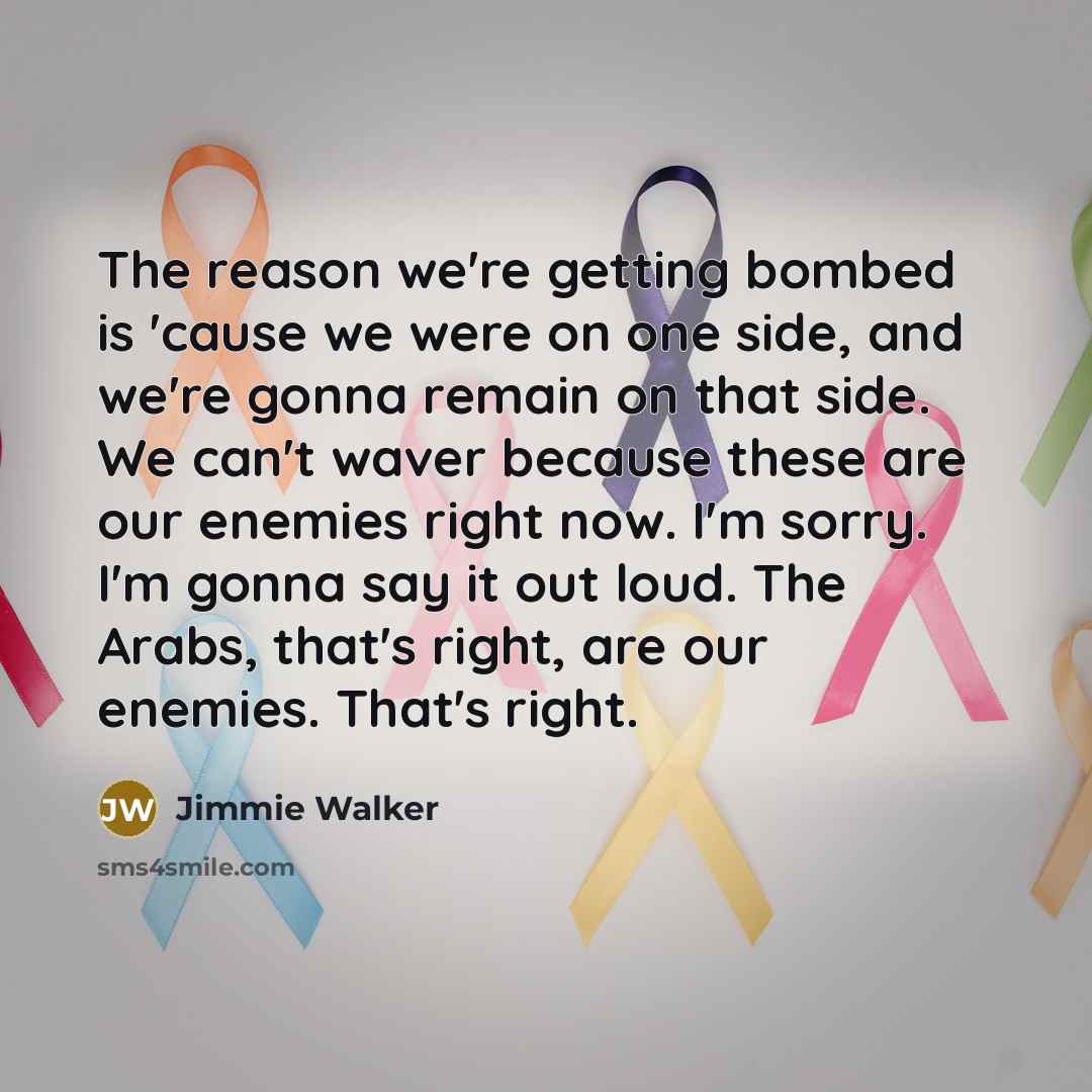 “The reason we're getting bombed is 'cause we were on…” quote by Jimmie Walker