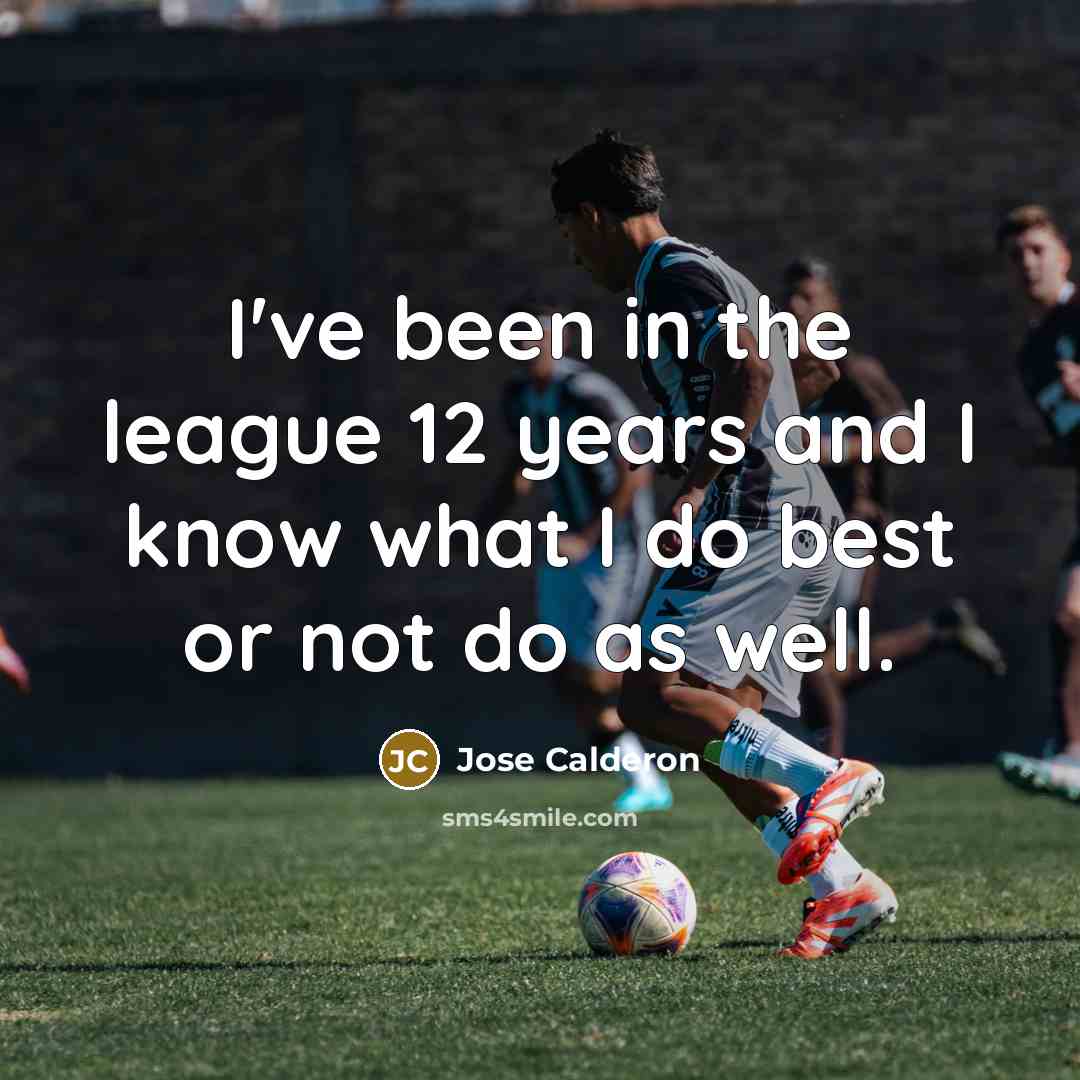 “I've been in the league 12 years and I know…” quote by Jose Calderon
