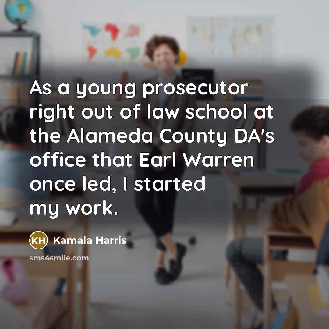 “As a young prosecutor right out of law school at…” quote by Kamala Harris