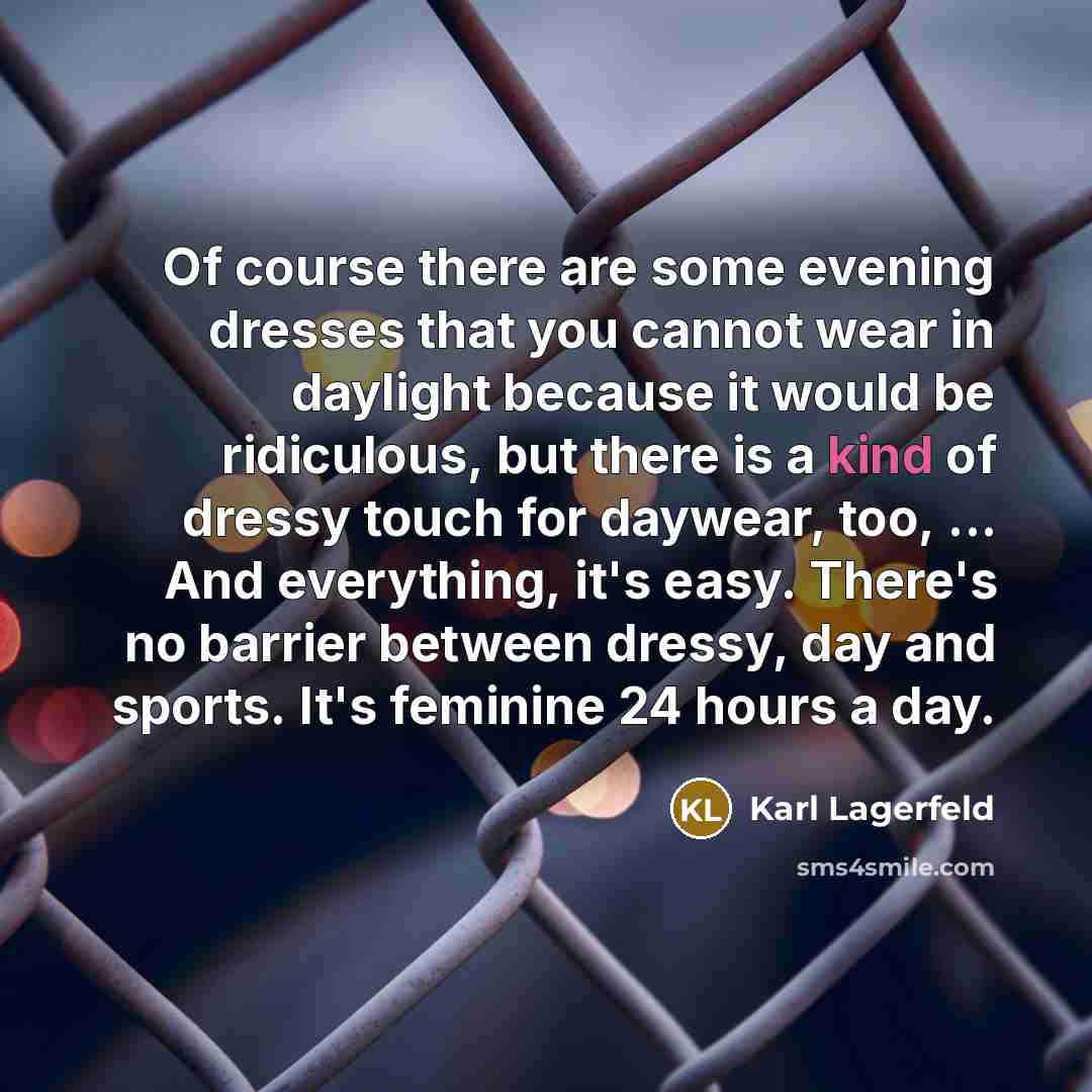 “Of course there are some evening dresses that you cannot…” quote by Karl Lagerfeld