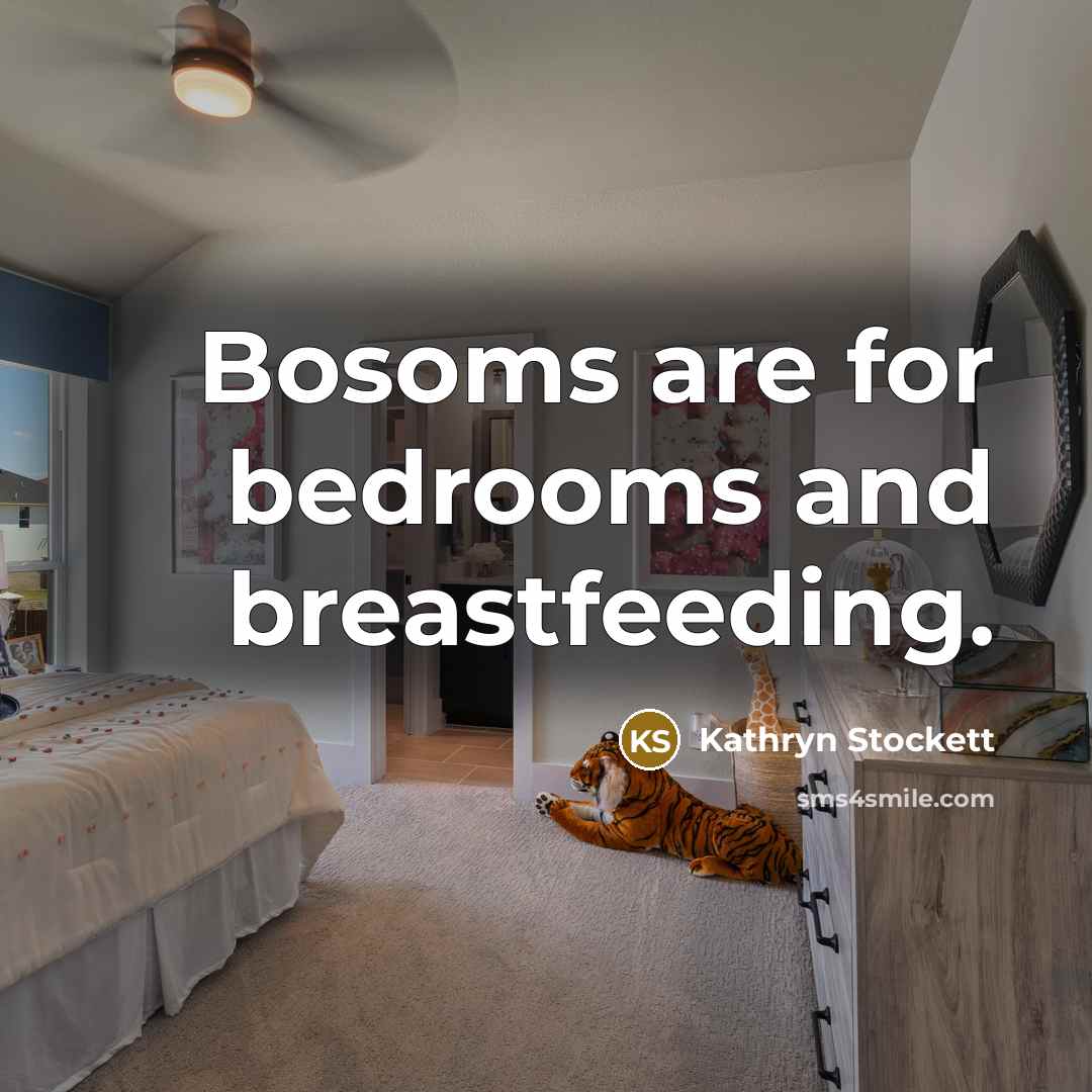 “Bosoms are for bedrooms and breastfeeding.…” quote by Kathryn Stockett