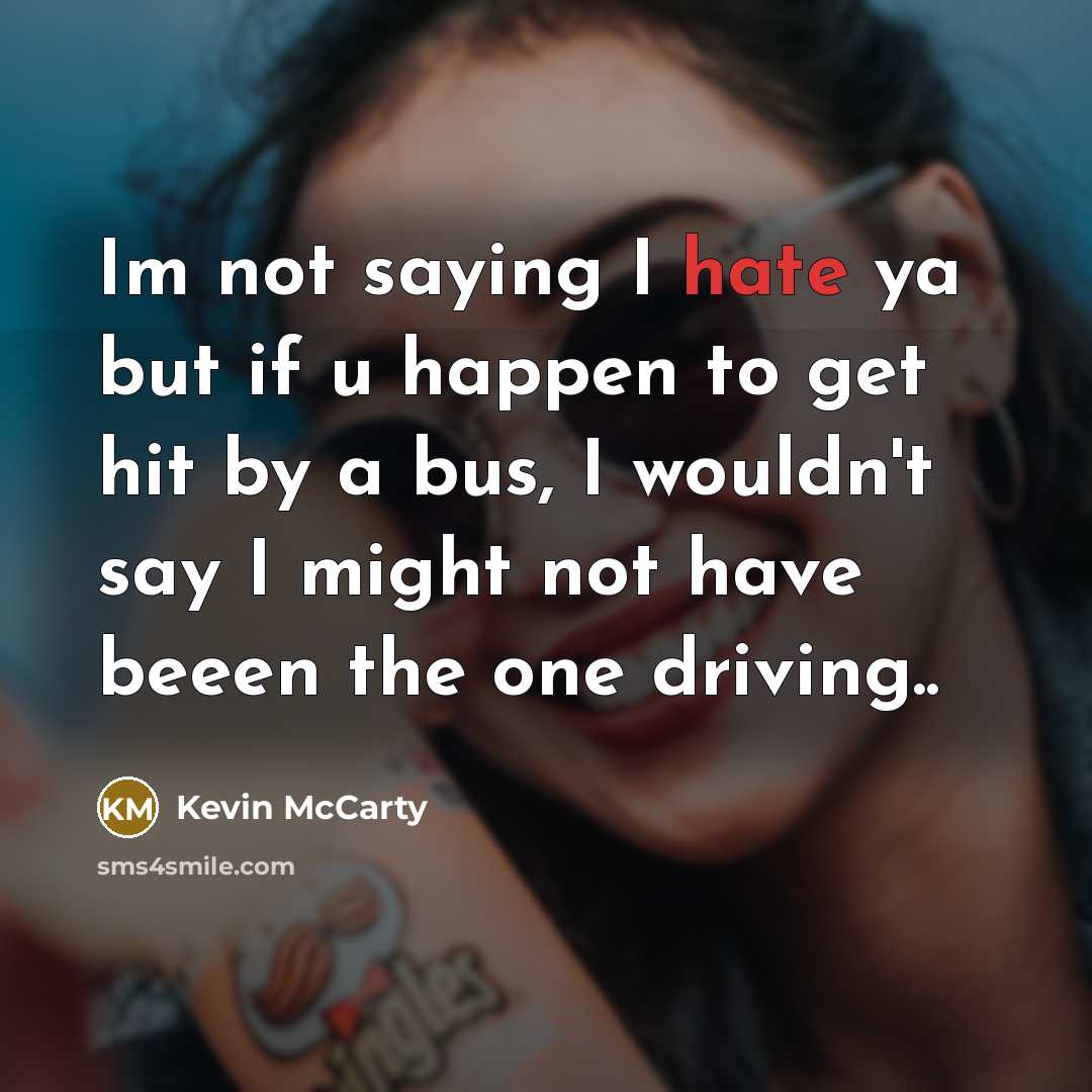 “Im not saying I hate ya but if u happen…” quote by Kevin McCarty