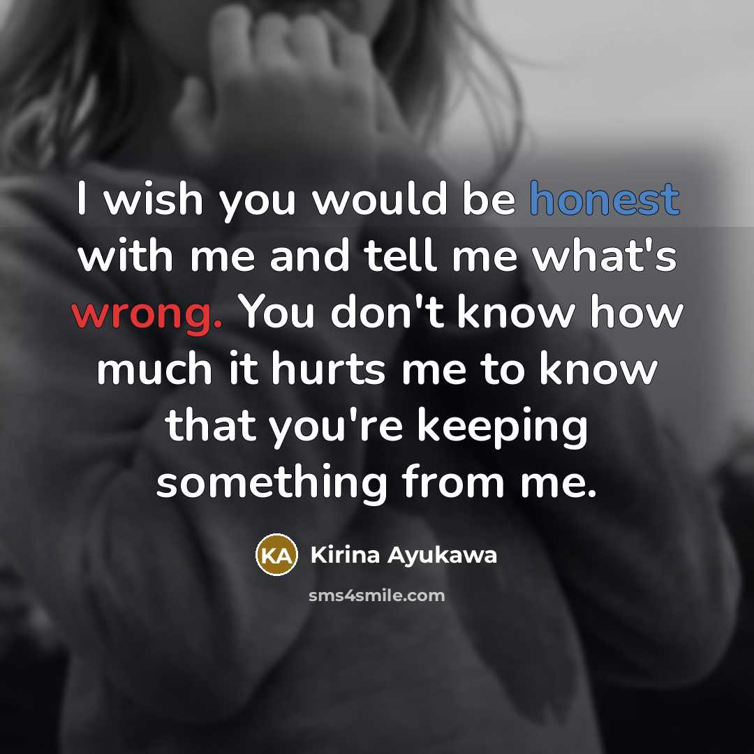 “I wish you would be honest with me and tell…” quote by Kirina Ayukawa