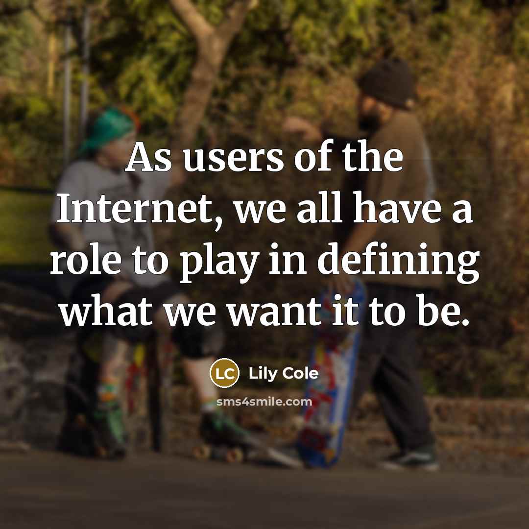 “As users of the Internet, we all have a role…” quote by Lily Cole