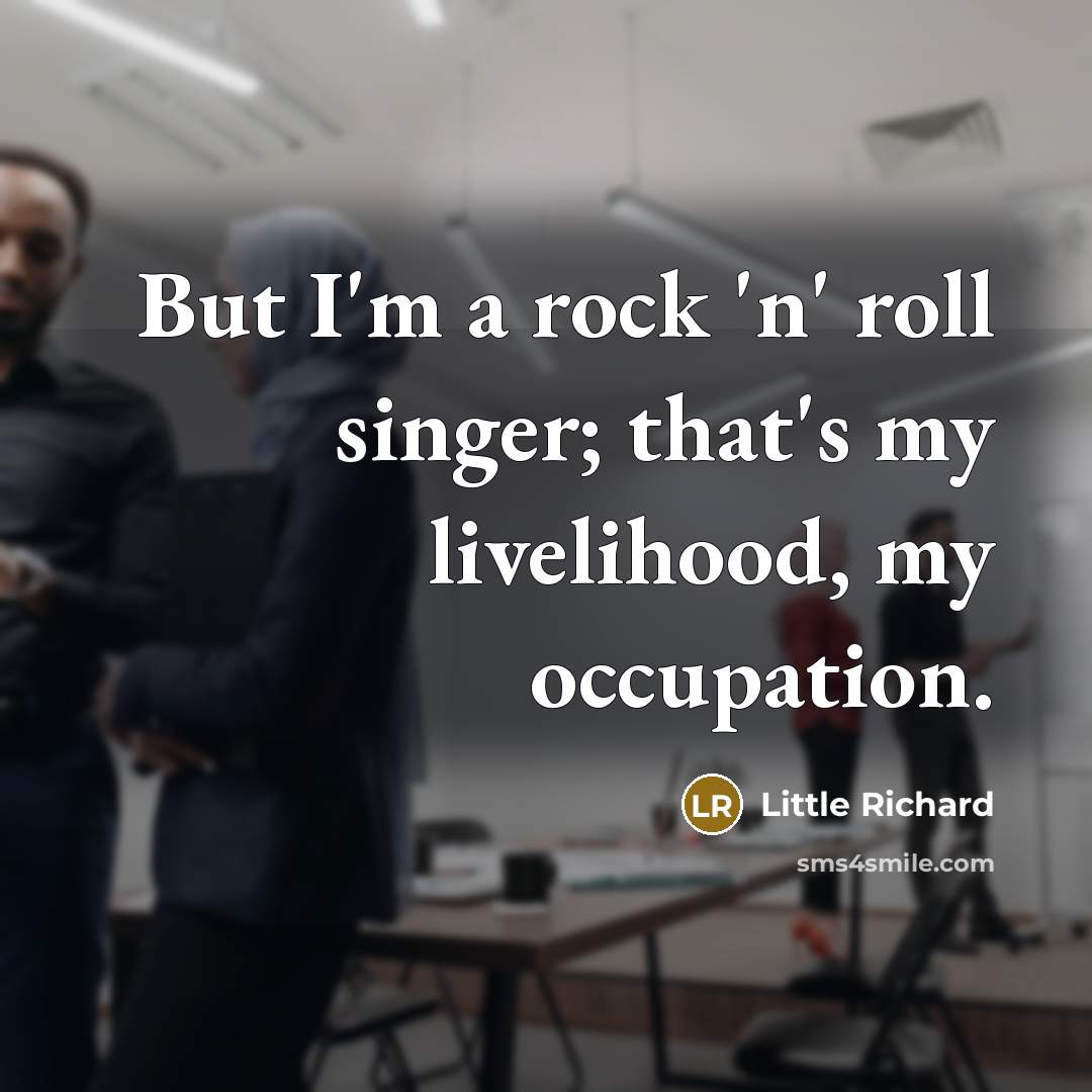 “But I'm a rock 'n' roll singer; that's my livelihood,…” quote by Little Richard