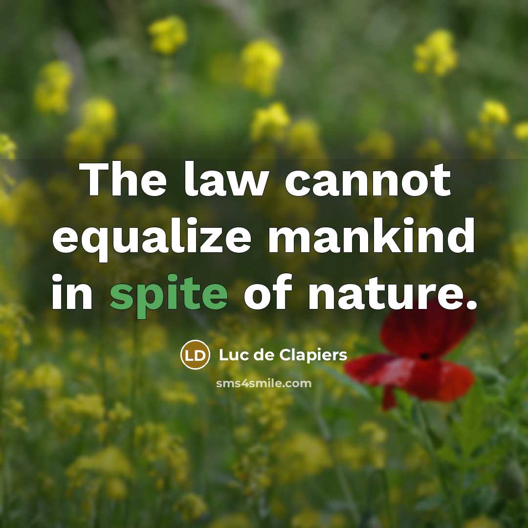 “The law cannot equalize mankind in spite of nature.…” quote by Luc de Clapiers